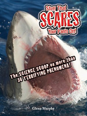 cover image of Stuff That Scares Your Pants Off!: the Science Scoop on more than 30 Terrifying Phenomena!